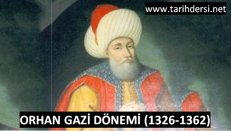 Orhan Gazi (Orhan Bey) Dönemi – Tarih Dersi