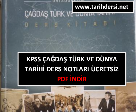 KPSS Çağdaş Türk ve Dünya Tarihi Ders Notları PDF İndir – Tarih Dersi